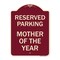 Signmission Reserved Parking Mother of Year Heavy-Gauge Aluminum Architectural Sign, 24" x 18", BU-1824-23063 A-DES-BU-1824-23063 - alternate 1
